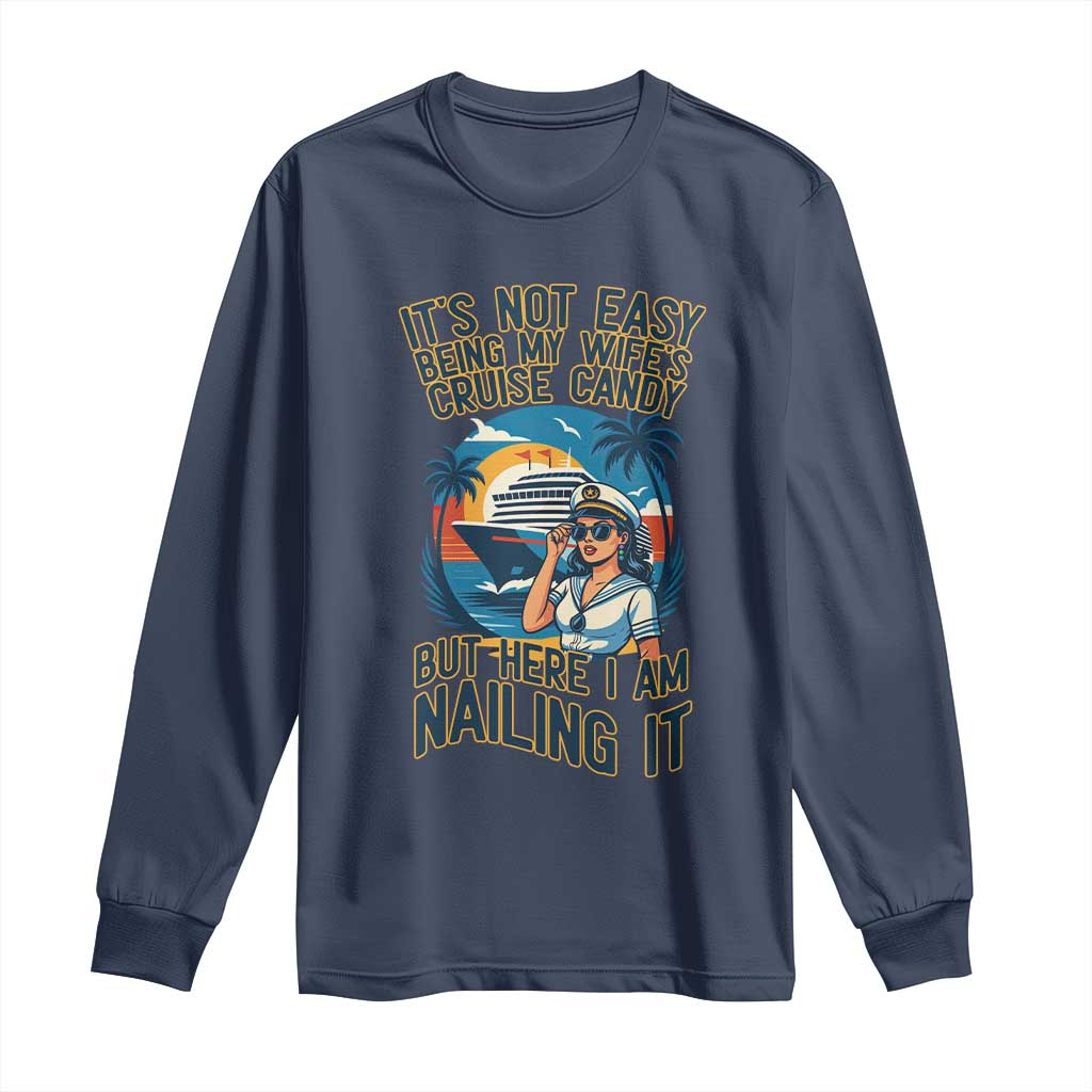 Funny Cruise Long Sleeve Shirt It Is Not Easy Being My Wife's Cruise Candy - Wonder Print Shop