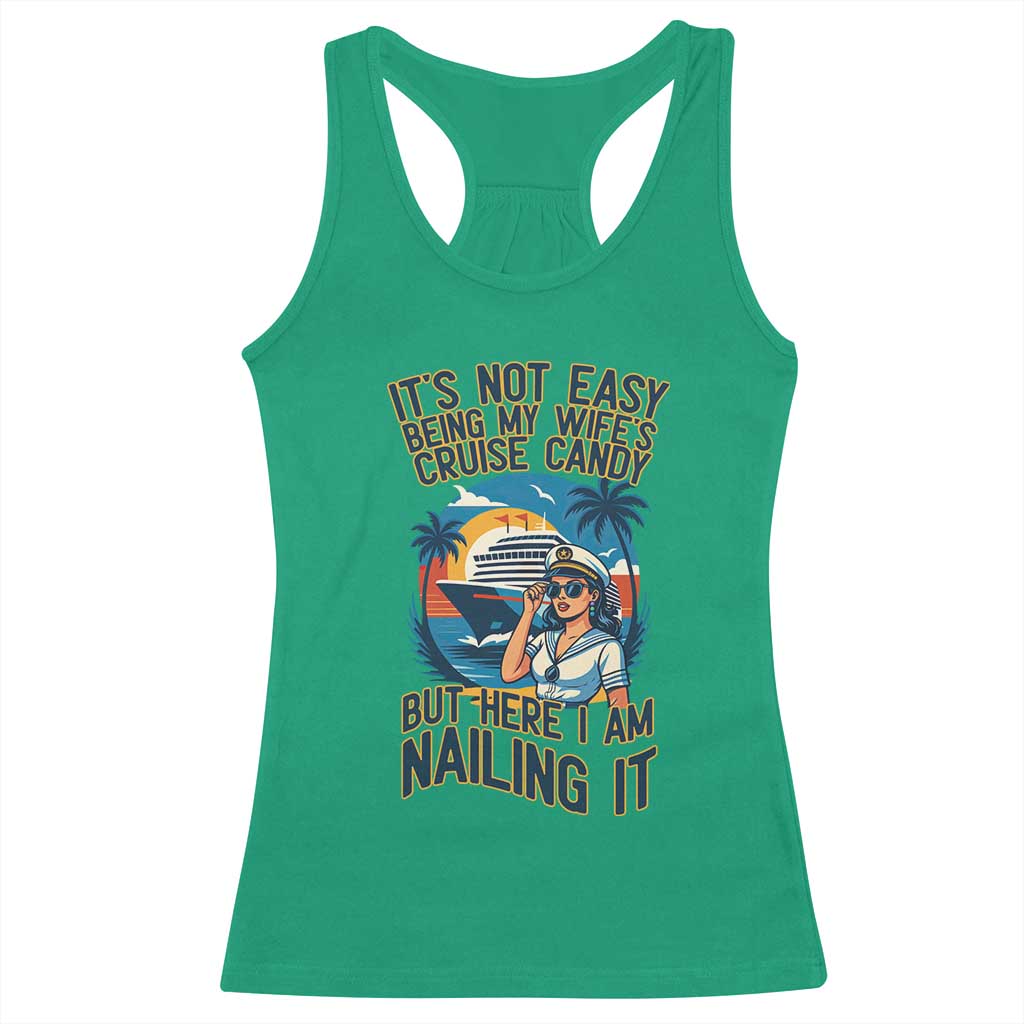 Funny Cruise Racerback Tank Top It Is Not Easy Being My Wife's Cruise Candy - Wonder Print Shop