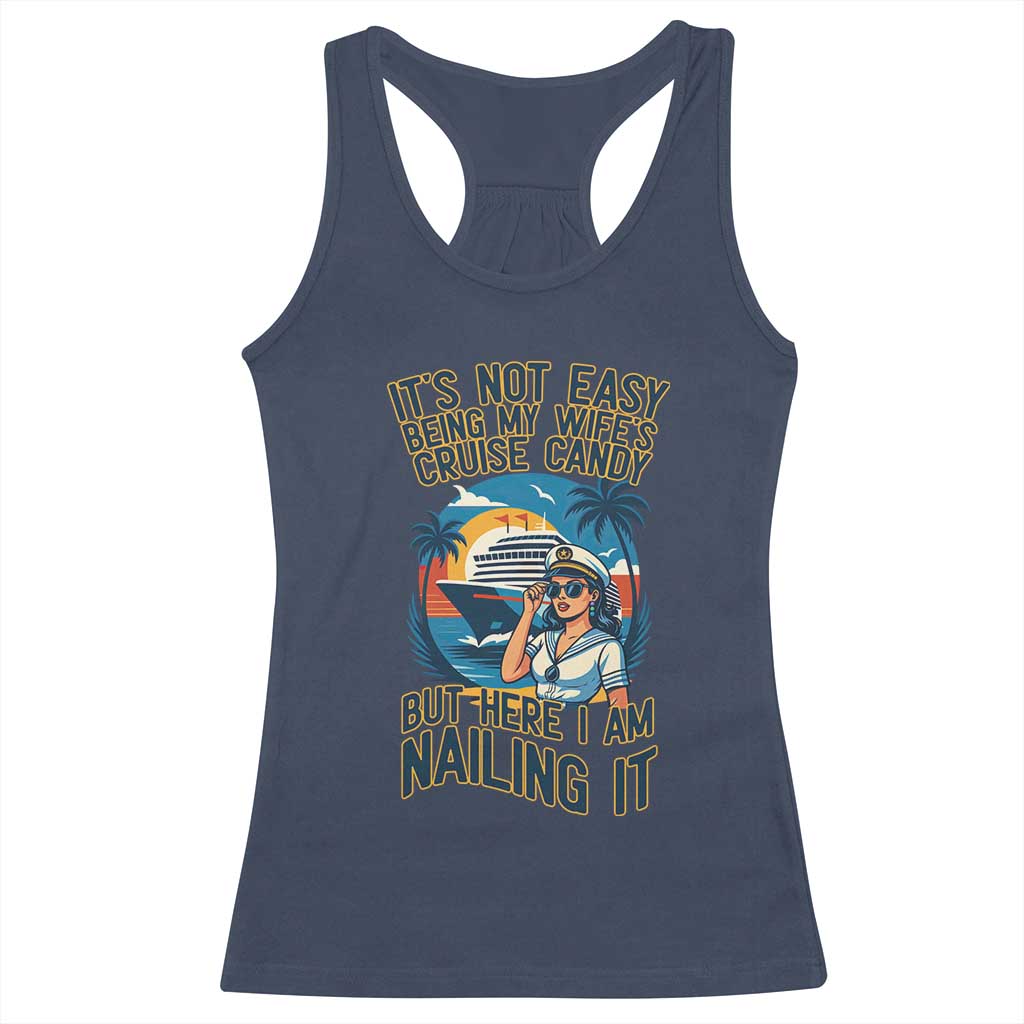 Funny Cruise Racerback Tank Top It Is Not Easy Being My Wife's Cruise Candy - Wonder Print Shop