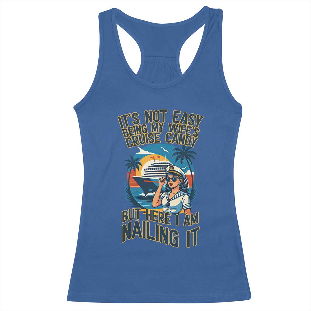 Funny Cruise Racerback Tank Top It Is Not Easy Being My Wife's Cruise Candy - Wonder Print Shop