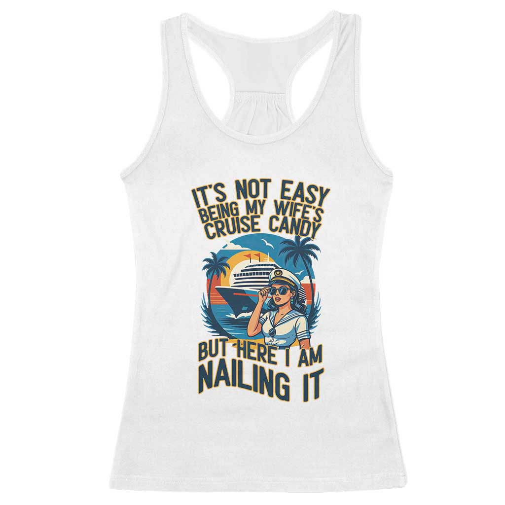 Funny Cruise Racerback Tank Top It Is Not Easy Being My Wife's Cruise Candy - Wonder Print Shop
