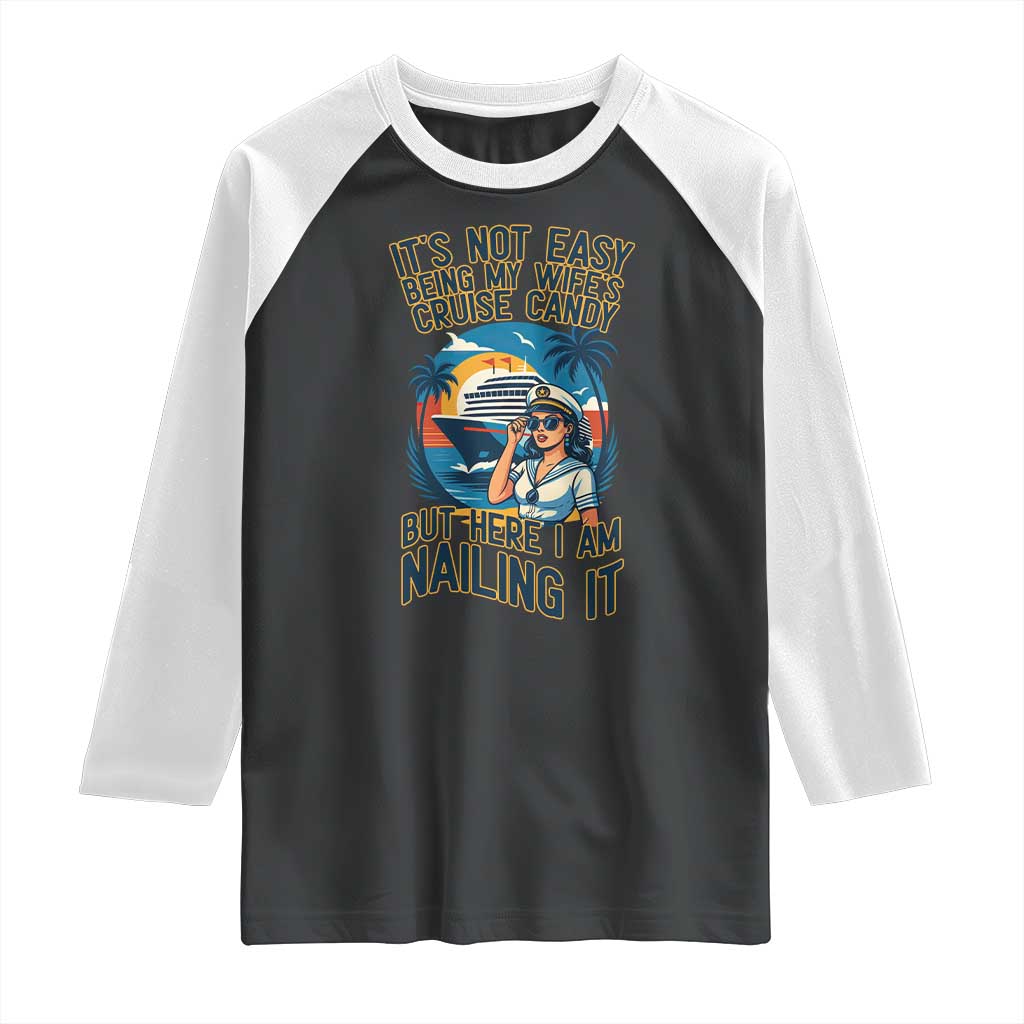 Funny Cruise Raglan Shirt It Is Not Easy Being My Wife's Cruise Candy - Wonder Print Shop
