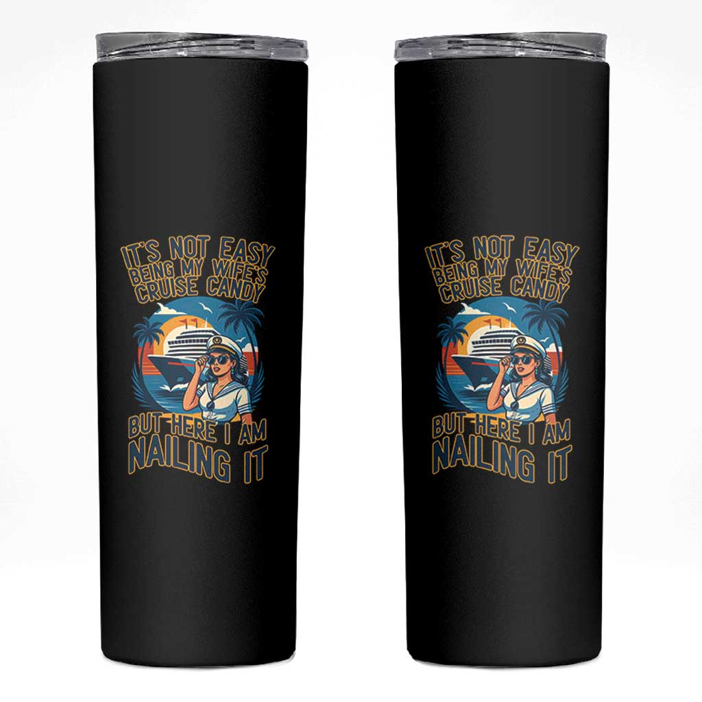 Funny Cruise Skinny Tumbler It Is Not Easy Being My Wife's Cruise Candy - Wonder Print Shop