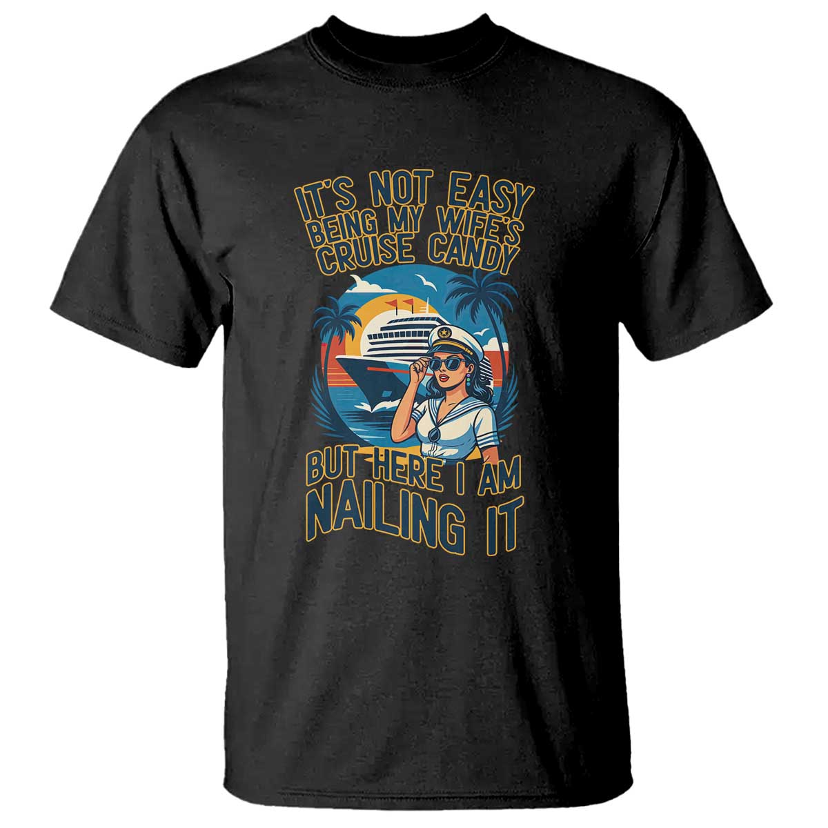 Funny Cruise T Shirt It Is Not Easy Being My Wife's Cruise Candy - Wonder Print Shop