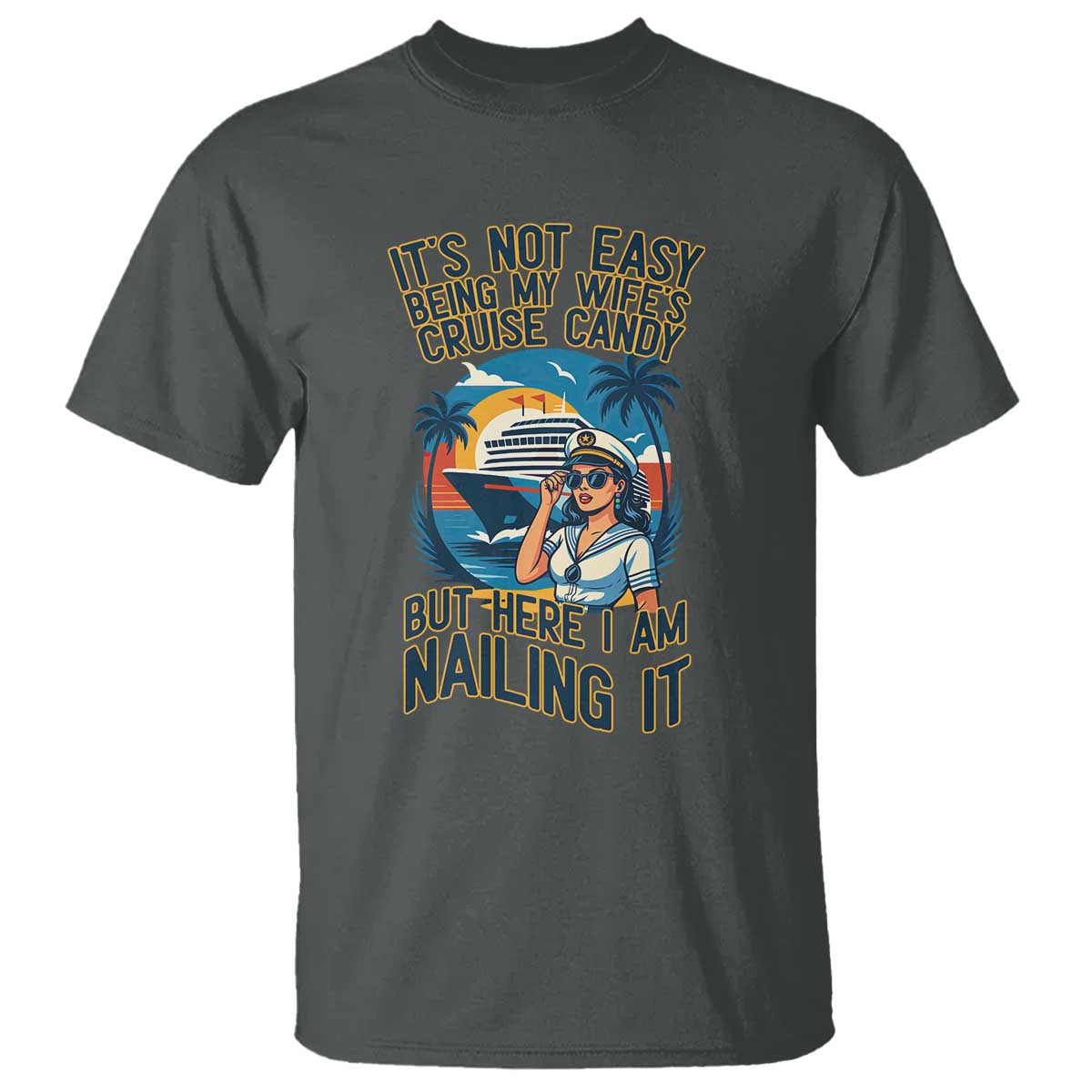 Funny Cruise T Shirt It Is Not Easy Being My Wife's Cruise Candy - Wonder Print Shop