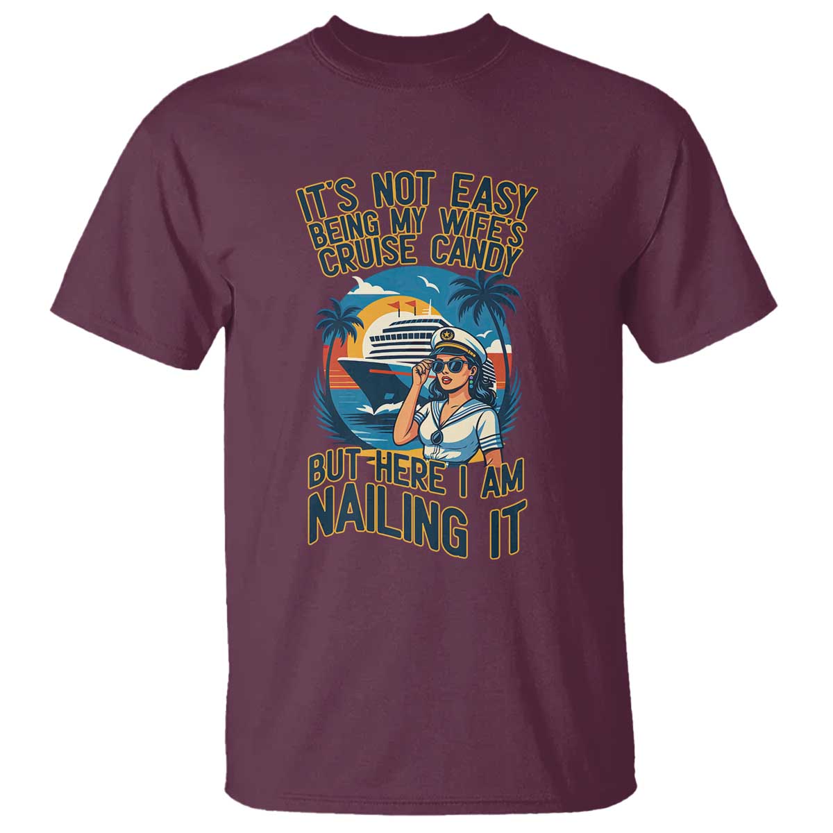 Funny Cruise T Shirt It Is Not Easy Being My Wife's Cruise Candy - Wonder Print Shop
