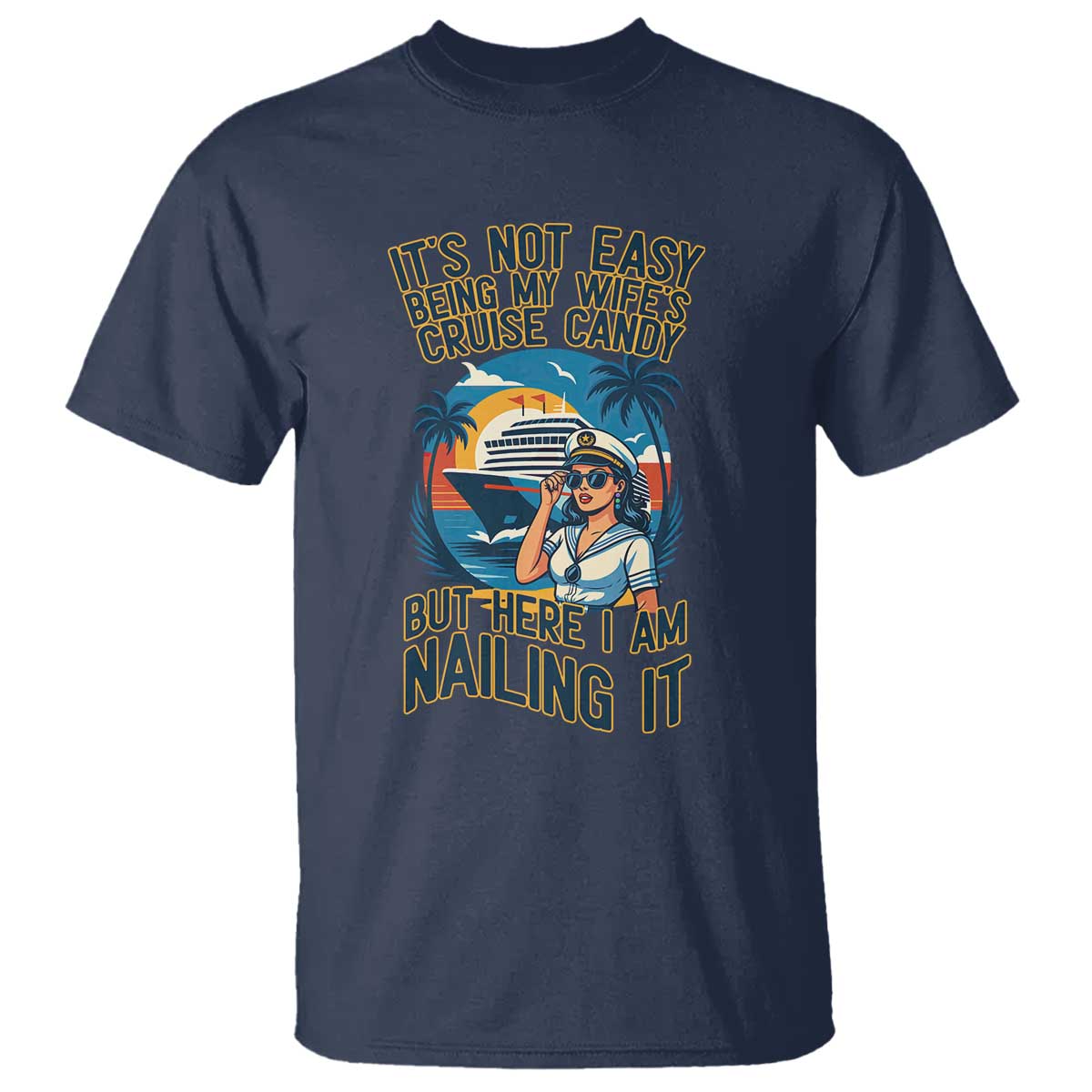 Funny Cruise T Shirt It Is Not Easy Being My Wife's Cruise Candy - Wonder Print Shop