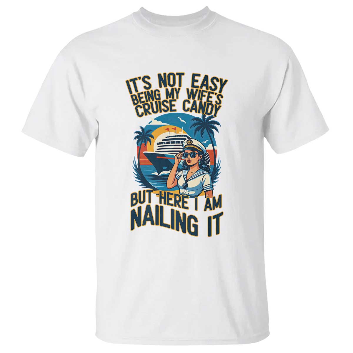 Funny Cruise T Shirt It Is Not Easy Being My Wife's Cruise Candy - Wonder Print Shop