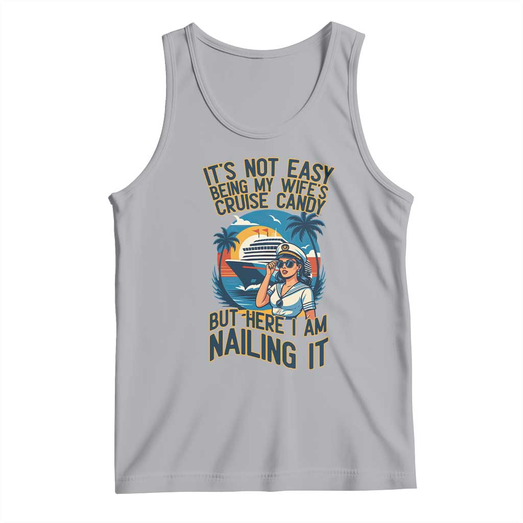 Funny Cruise Tank Top It Is Not Easy Being My Wife's Cruise Candy - Wonder Print Shop