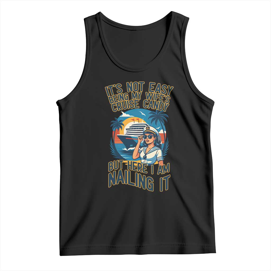 Funny Cruise Tank Top It Is Not Easy Being My Wife's Cruise Candy - Wonder Print Shop