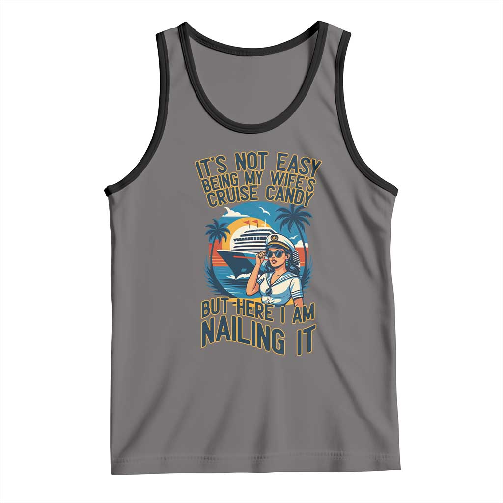 Funny Cruise Tank Top It Is Not Easy Being My Wife's Cruise Candy - Wonder Print Shop