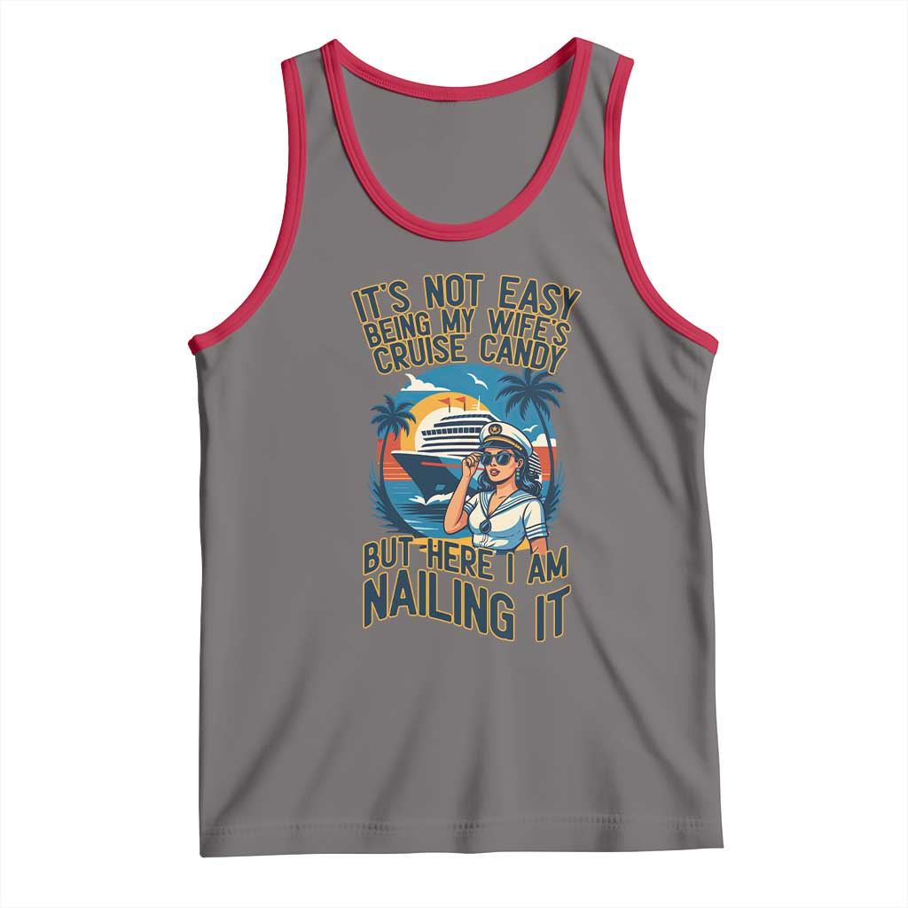 Funny Cruise Tank Top It Is Not Easy Being My Wife's Cruise Candy - Wonder Print Shop