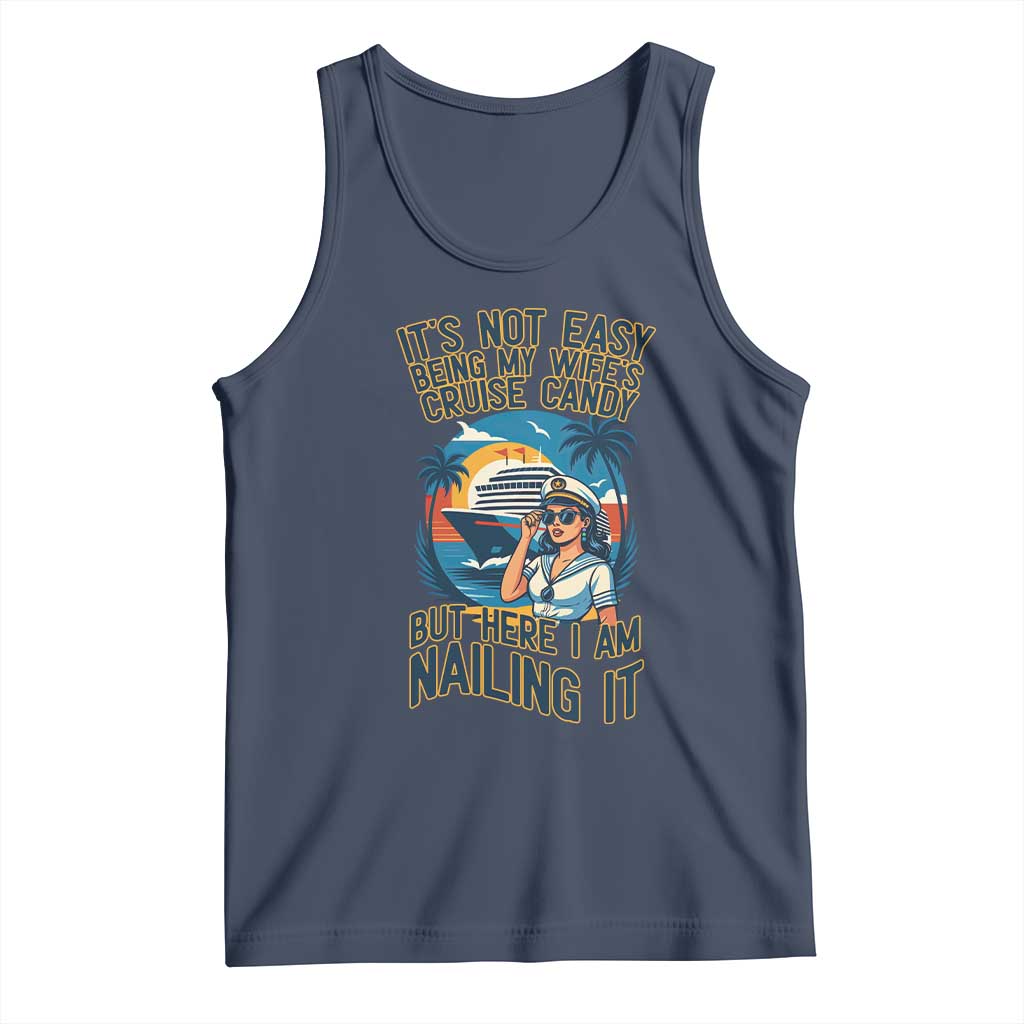 Funny Cruise Tank Top It Is Not Easy Being My Wife's Cruise Candy - Wonder Print Shop