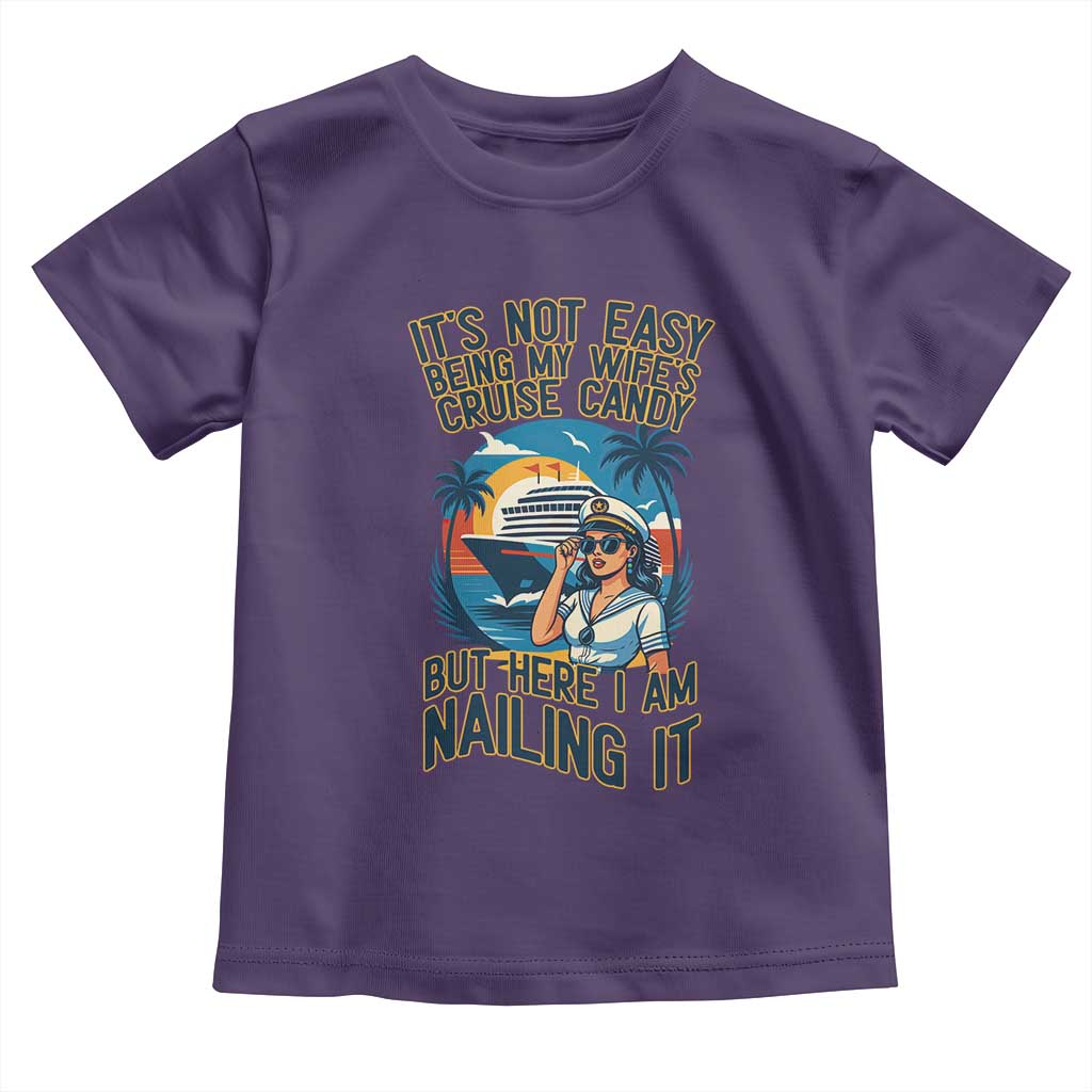Funny Cruise Toddler T Shirt It Is Not Easy Being My Wife's Cruise Candy - Wonder Print Shop