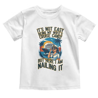 Funny Cruise Toddler T Shirt It Is Not Easy Being My Wife's Cruise Candy - Wonder Print Shop