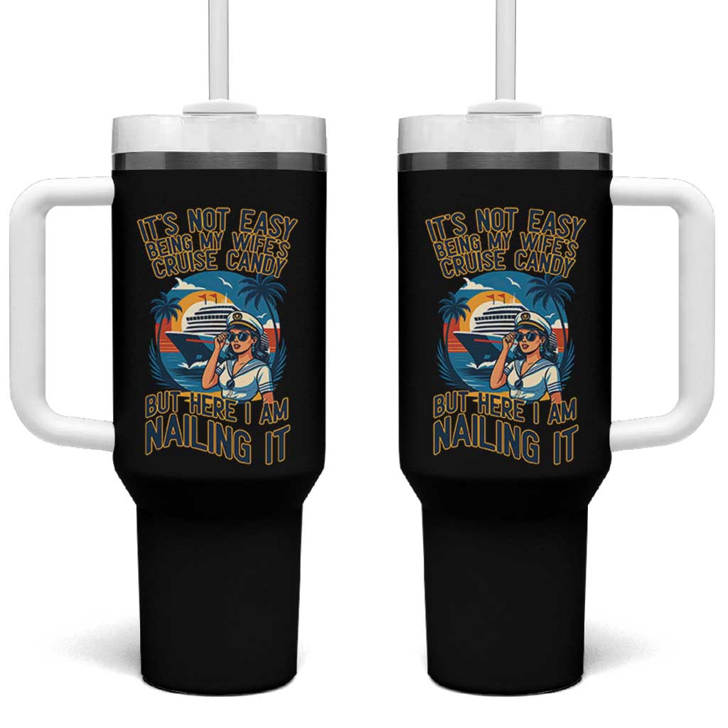 Funny Cruise Tumbler With Handle It Is Not Easy Being My Wife's Cruise Candy - Wonder Print Shop