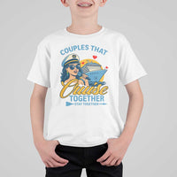 Couples That Cruise Together Stay Together T Shirt For Kid Funny Cruising Couples - Wonder Print Shop