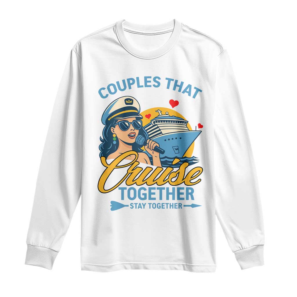 Couples That Cruise Together Stay Together Long Sleeve Shirt Funny Cruising Couples - Wonder Print Shop