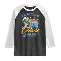 Couples That Cruise Together Stay Together Raglan Shirt Funny Cruising Couples - Wonder Print Shop