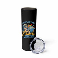 Couples That Cruise Together Stay Together Skinny Tumbler Funny Cruising Couples - Wonder Print Shop