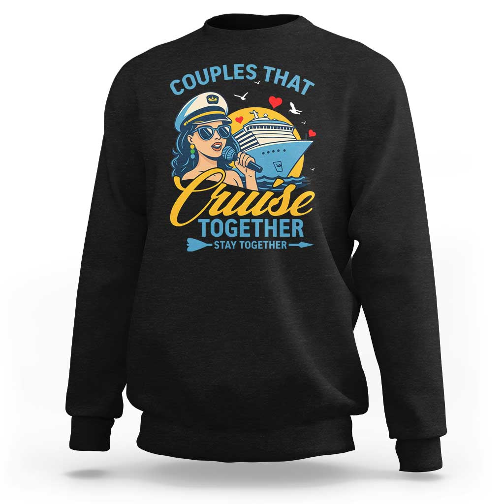 Couples That Cruise Together Stay Together Sweatshirt Funny Cruising Couples - Wonder Print Shop
