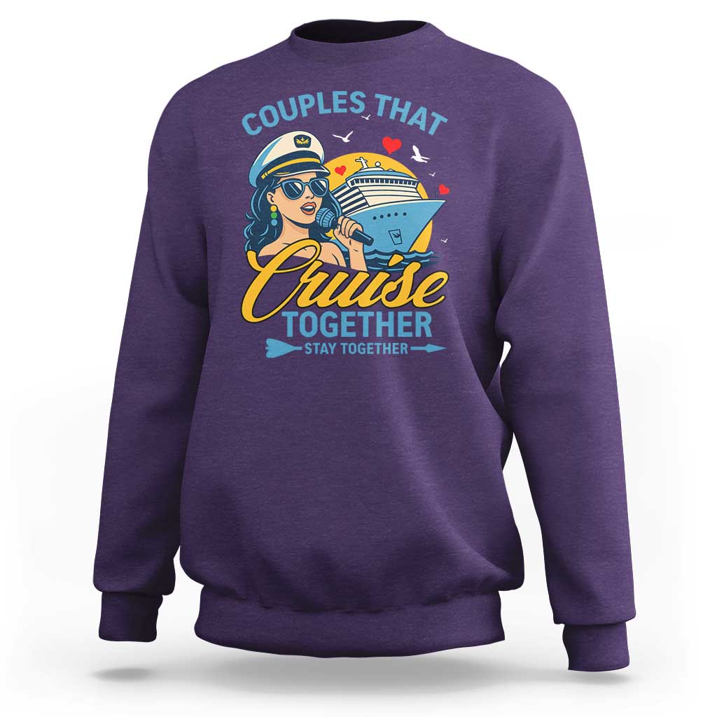 Couples That Cruise Together Stay Together Sweatshirt Funny Cruising Couples - Wonder Print Shop
