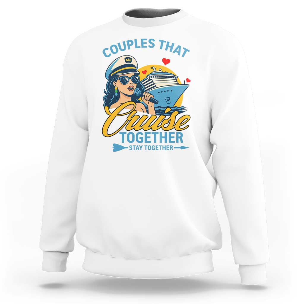 Couples That Cruise Together Stay Together Sweatshirt Funny Cruising Couples - Wonder Print Shop