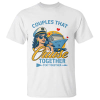 Couples That Cruise Together Stay Together T Shirt Funny Cruising Couples - Wonder Print Shop
