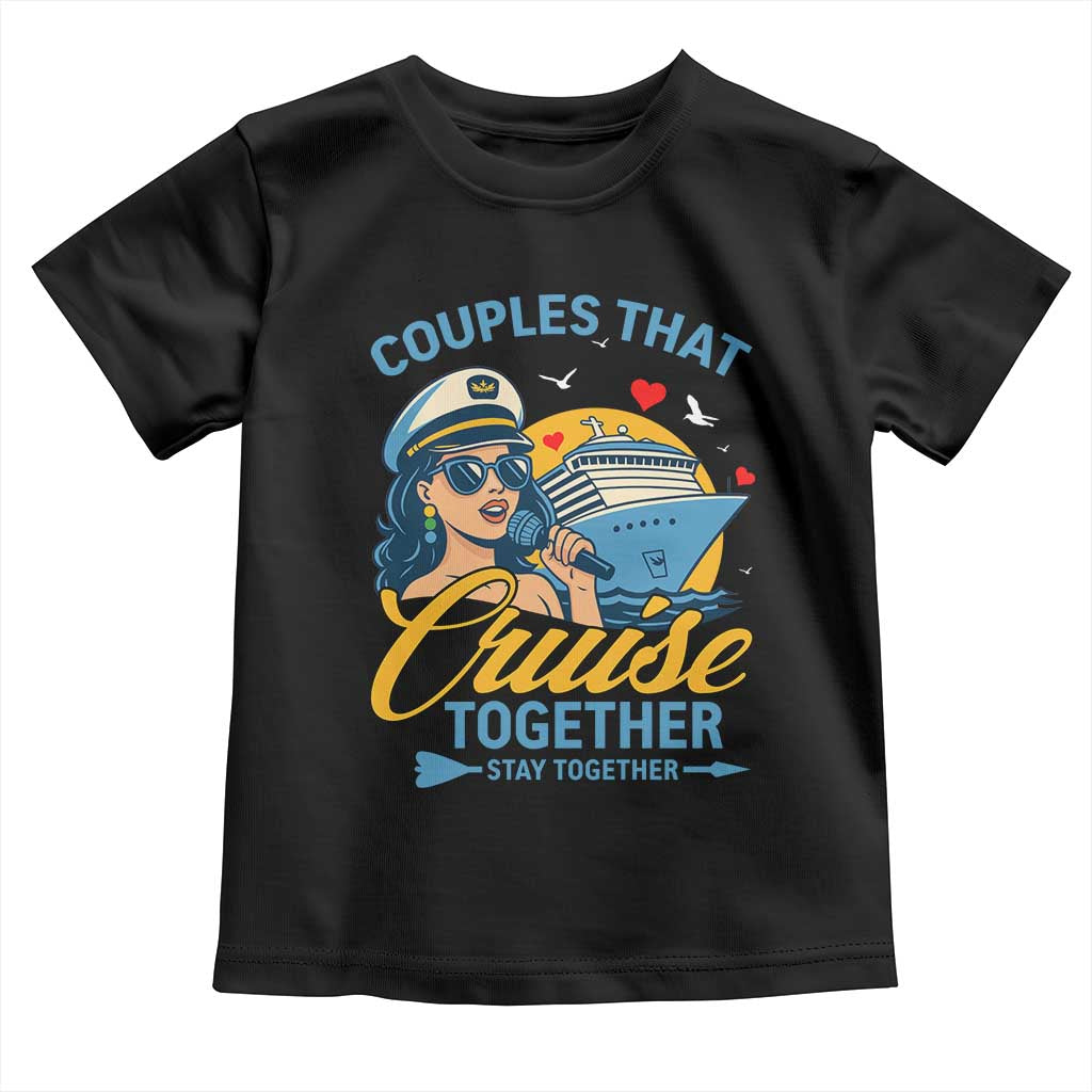Couples That Cruise Together Stay Together Toddler T Shirt Funny Cruising Couples - Wonder Print Shop