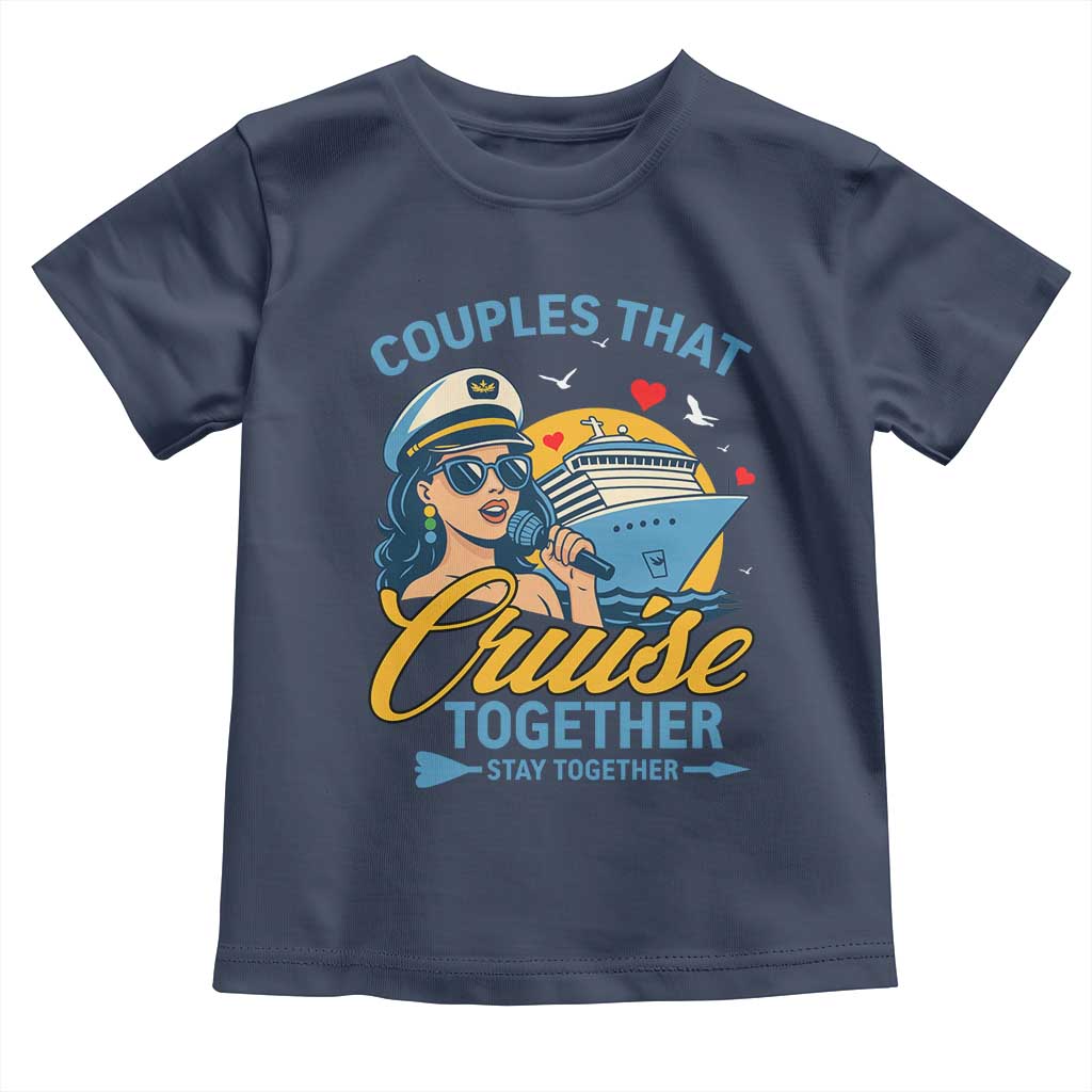 Couples That Cruise Together Stay Together Toddler T Shirt Funny Cruising Couples - Wonder Print Shop