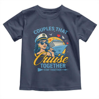 Couples That Cruise Together Stay Together Toddler T Shirt Funny Cruising Couples - Wonder Print Shop