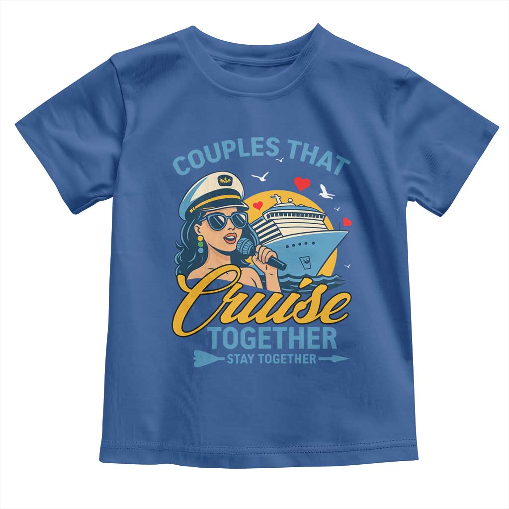 Couples That Cruise Together Stay Together Toddler T Shirt Funny Cruising Couples - Wonder Print Shop
