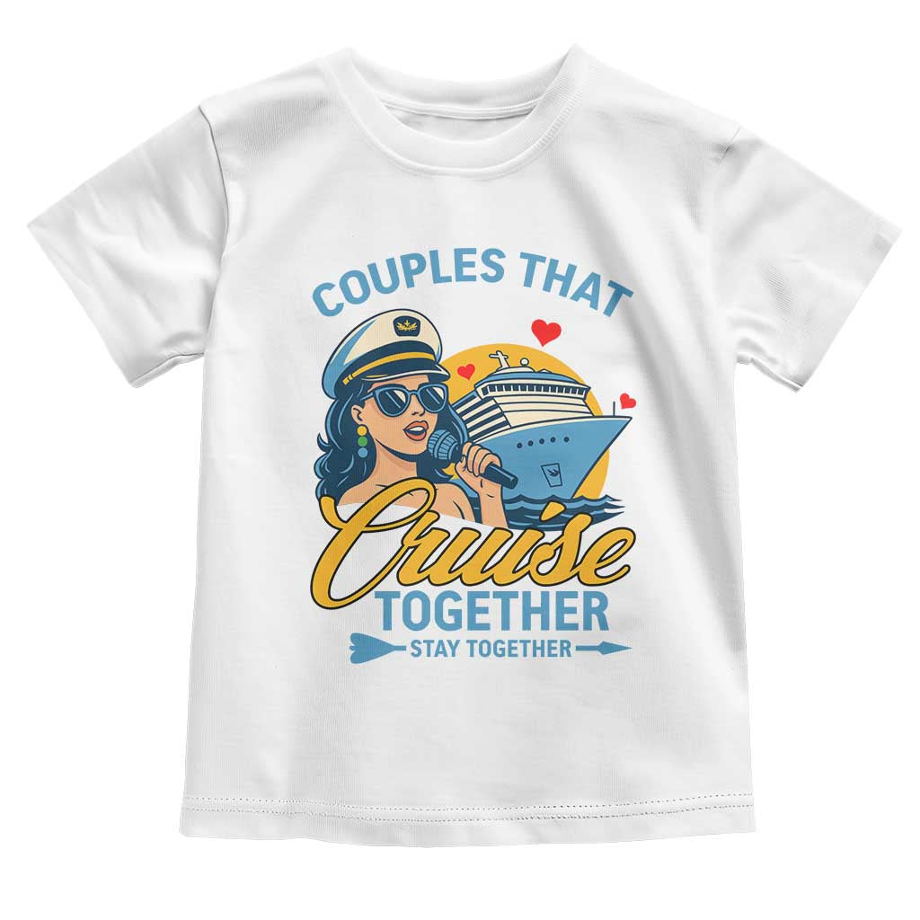 Couples That Cruise Together Stay Together Toddler T Shirt Funny Cruising Couples - Wonder Print Shop