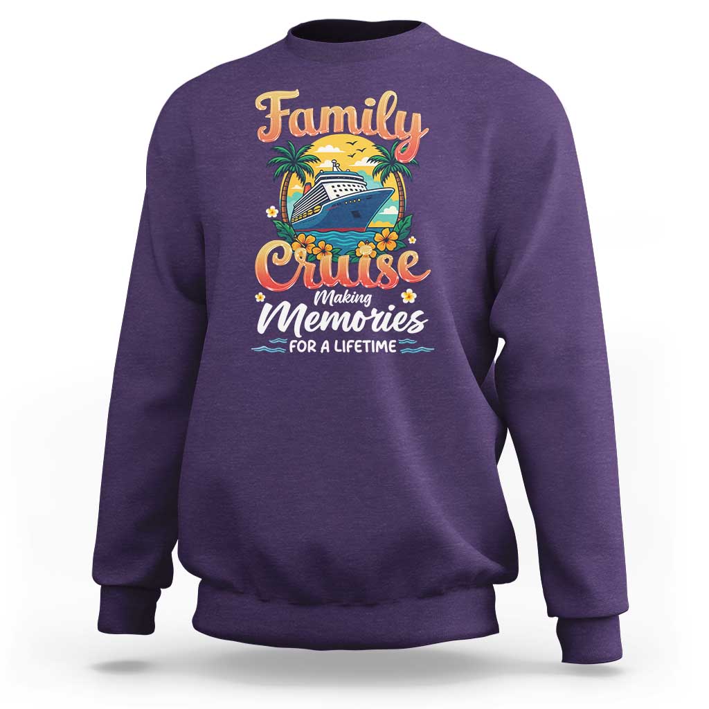 Family Cruise Making Memories For A Life Time Sweatshirt Funny Cruise Vacation Trip - Wonder Print Shop