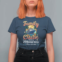 Family Cruise Making Memories For A Life Time T Shirt For Women Funny Cruise Vacation Trip - Wonder Print Shop