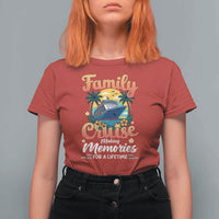Family Cruise Making Memories For A Life Time T Shirt For Women Funny Cruise Vacation Trip - Wonder Print Shop