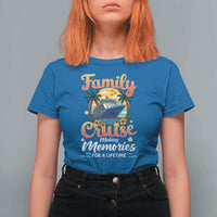 Family Cruise Making Memories For A Life Time T Shirt For Women Funny Cruise Vacation Trip - Wonder Print Shop