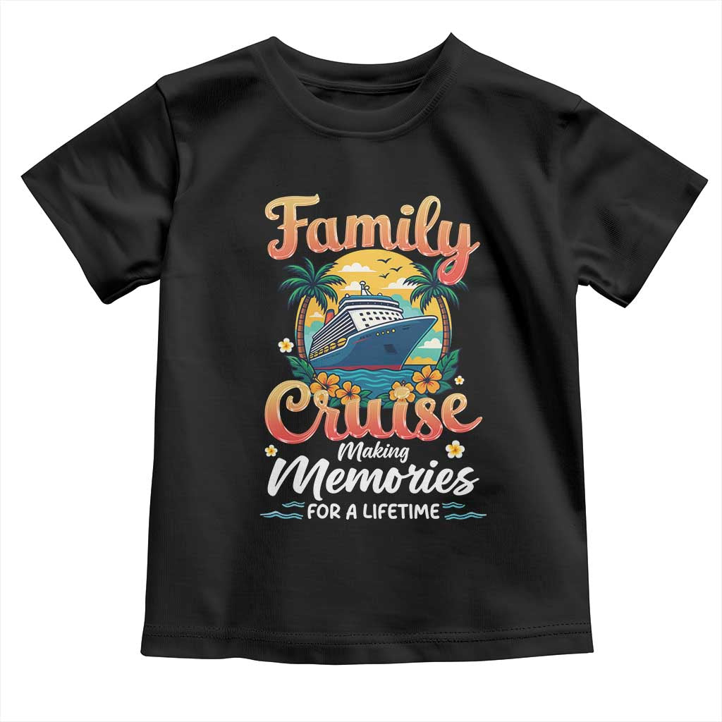 Family Cruise Making Memories For A Life Time Toddler T Shirt Funny Cruise Vacation Trip - Wonder Print Shop