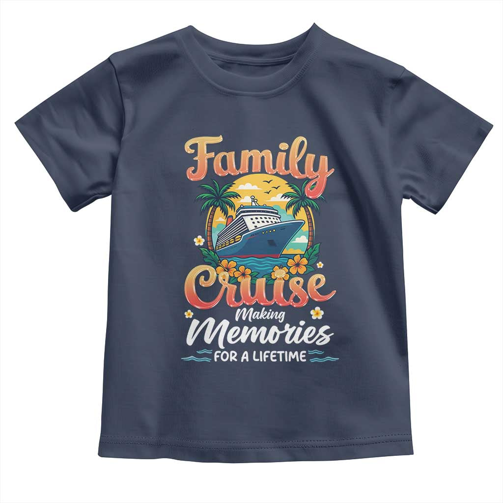 Family Cruise Making Memories For A Life Time Toddler T Shirt Funny Cruise Vacation Trip - Wonder Print Shop