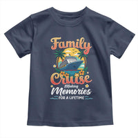 Family Cruise Making Memories For A Life Time Toddler T Shirt Funny Cruise Vacation Trip - Wonder Print Shop