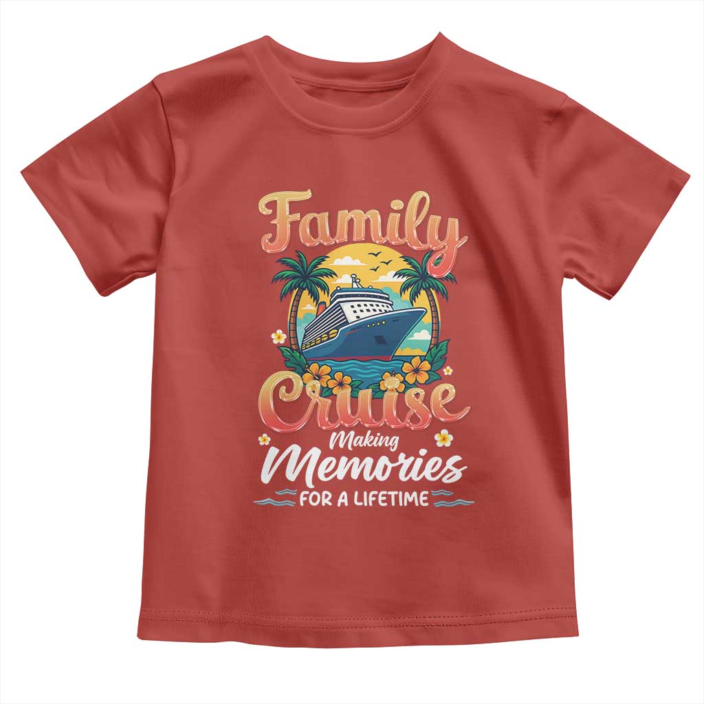 Family Cruise Making Memories For A Life Time Toddler T Shirt Funny Cruise Vacation Trip - Wonder Print Shop