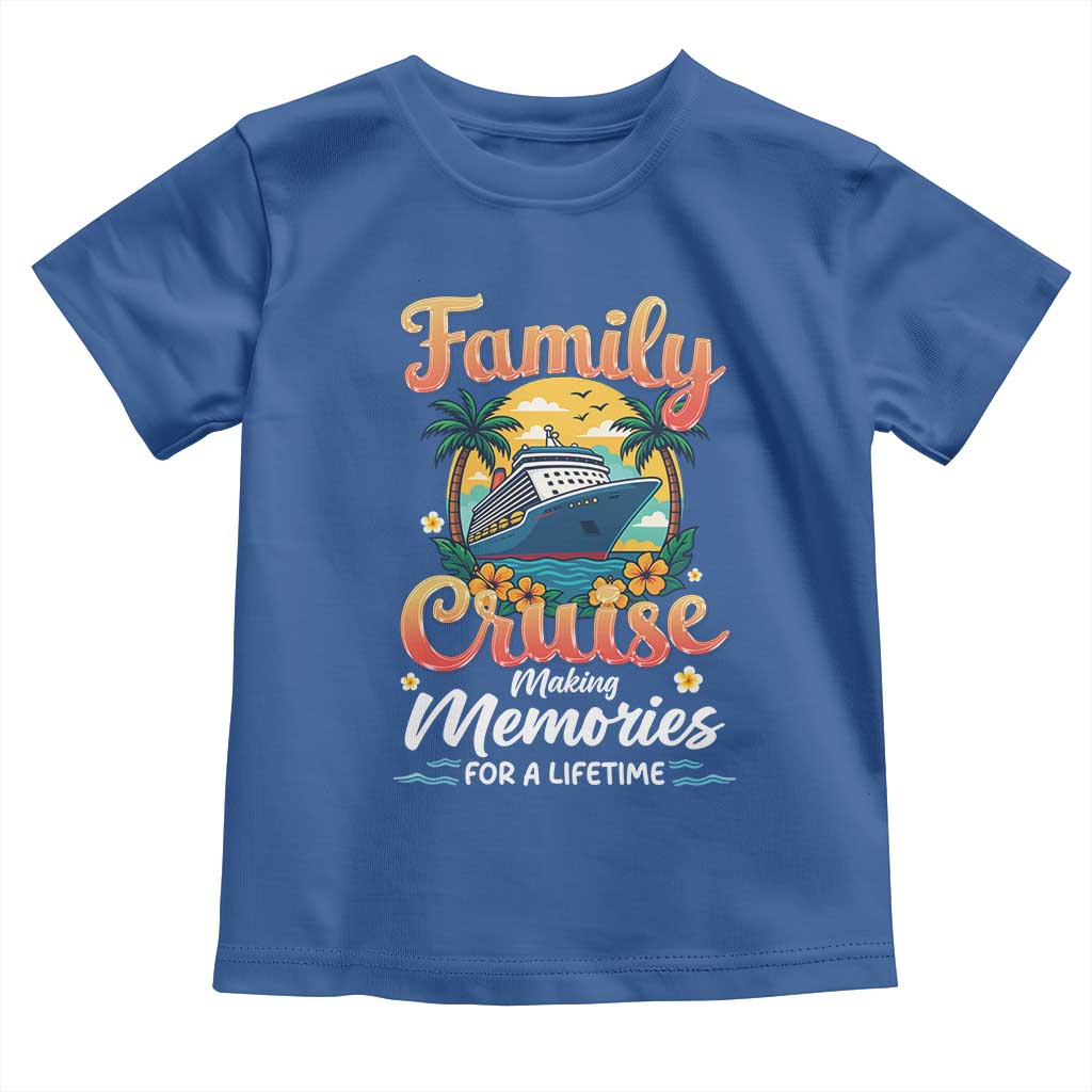 Family Cruise Making Memories For A Life Time Toddler T Shirt Funny Cruise Vacation Trip - Wonder Print Shop