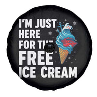 Funny Cruise Spare Tire Cover I Am Just Here For The Free Ice Cream - Wonder Print Shop