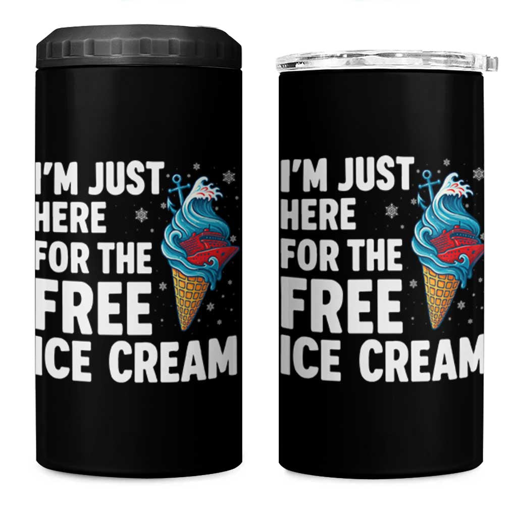 Funny Cruise 4 in 1 Can Cooler Tumbler I Am Just Here For The Free Ice Cream - Wonder Print Shop