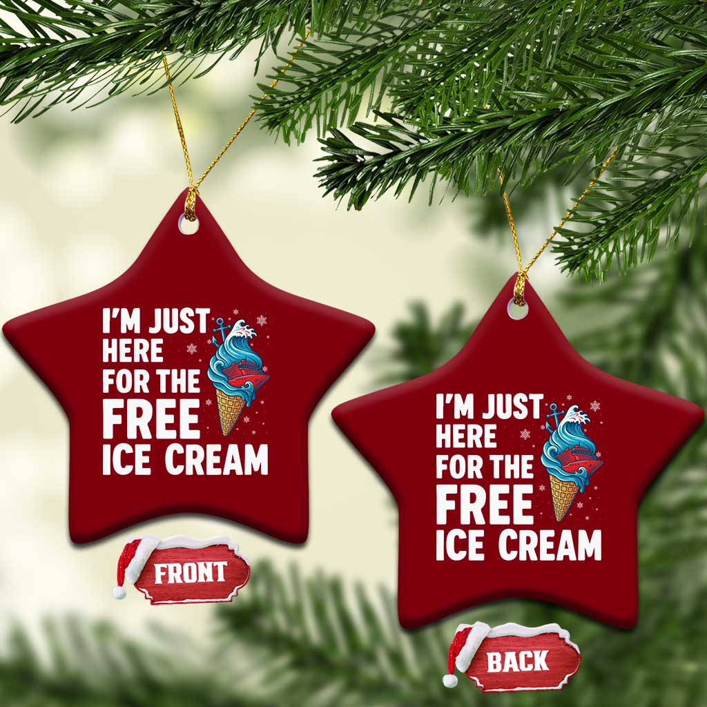 Funny Cruise Ceramic Ornament I Am Just Here For The Free Ice Cream - Wonder Print Shop