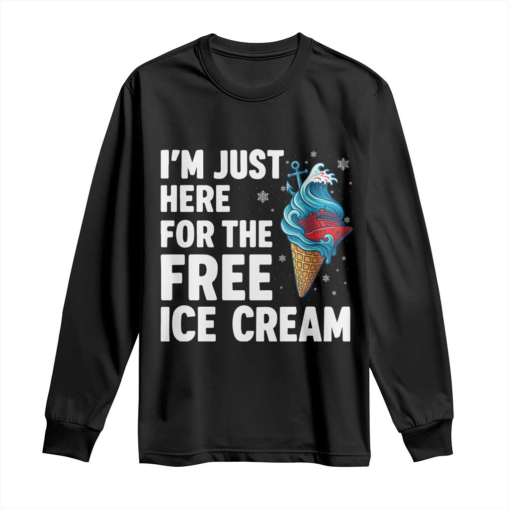 Funny Cruise Long Sleeve Shirt I Am Just Here For The Free Ice Cream - Wonder Print Shop