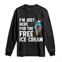 Funny Cruise Long Sleeve Shirt I Am Just Here For The Free Ice Cream - Wonder Print Shop