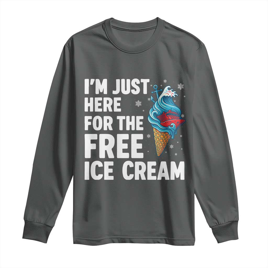 Funny Cruise Long Sleeve Shirt I Am Just Here For The Free Ice Cream - Wonder Print Shop