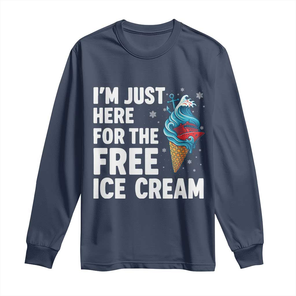 Funny Cruise Long Sleeve Shirt I Am Just Here For The Free Ice Cream - Wonder Print Shop