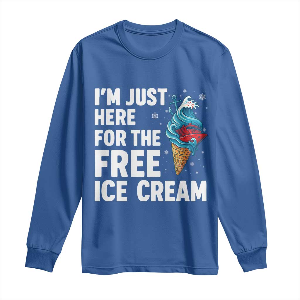 Funny Cruise Long Sleeve Shirt I Am Just Here For The Free Ice Cream - Wonder Print Shop
